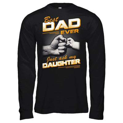 Best Dad Ever Just Ask My Daughter-T-Shirt & Hoodie-Long Sleeve T-Shirt-Black