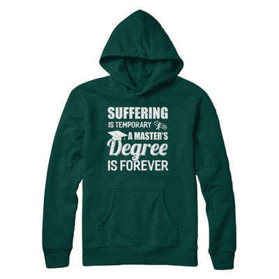 Suffering Is Temporary Master's Degree Forever Graduation-T-Shirt & Hoodie-Pullover Hoodie-Deep Forest