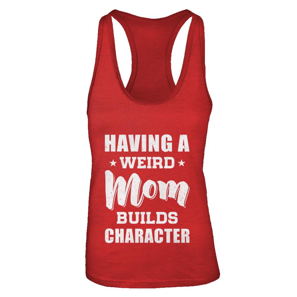 Having A Weird Mom Builds Character-T-Shirt & Tank Top-Women's Ideal Racerback Tank-Red