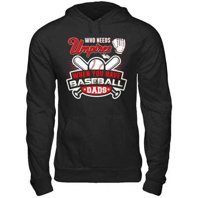 Who Needs Umpires When You Have Baseball Dads-T-Shirt & Hoodie-Pullover Hoodie-Black