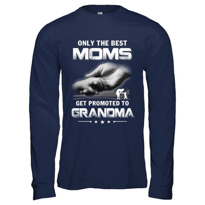 The Best Moms Get Promoted To Grandma Mothers Day-T-Shirt & Hoodie-Long Sleeve T-Shirt-Navy
