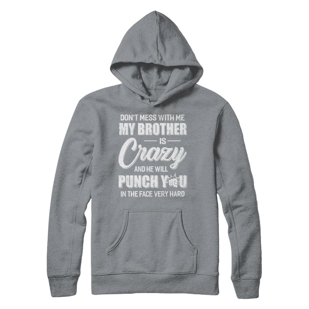 Don't Mess With Me My Brother Is Crazy Gift For Sister-T-Shirt & Hoodie-Pullover Hoodie-Light Steel