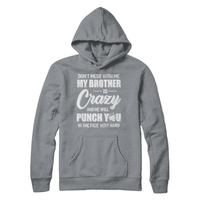 Don't Mess With Me My Brother Is Crazy Gift For Sister-T-Shirt & Hoodie-Pullover Hoodie-Light Steel