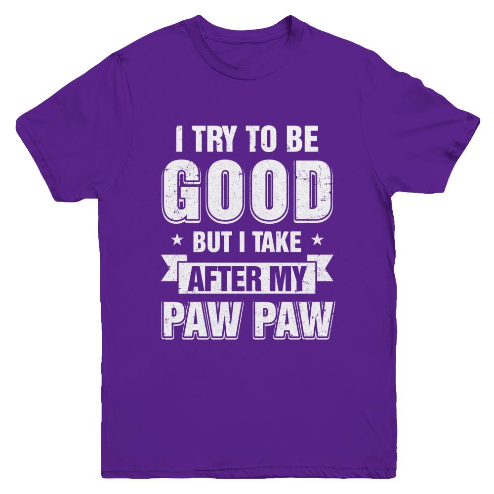 Toddler Kids I Try To Be Good But I Take After My Paw Paw Youth-Youth Shirt-Youth T-Shirt-Purple