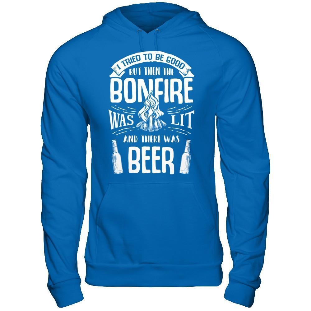 I Tried To Be Good But Then The Bonfire Was Lit And There Was Beer-T-Shirt & Hoodie-Pullover Hoodie-Royal