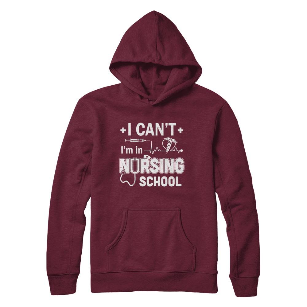 I Can't I'm In Nursing School Funny Nurse RN Student Gift-T-Shirt & Hoodie-Pullover Hoodie-Maroon