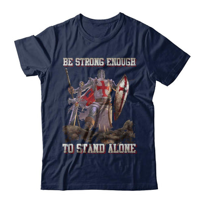 Knight Templar Be Strong Enough To Stand Alone-T-Shirt & Hoodie-Classic T-Shirt-Navy