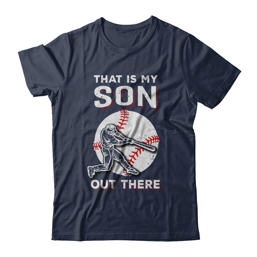 That's My Son Out There Baseball Dad Mom-T-Shirt & Hoodie-Classic T-Shirt-Navy