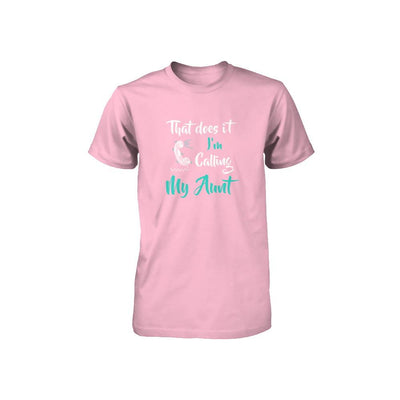 That Does It I'm Calling My Aunt Youth-Youth Shirt-Youth T-Shirt-Neon Pink