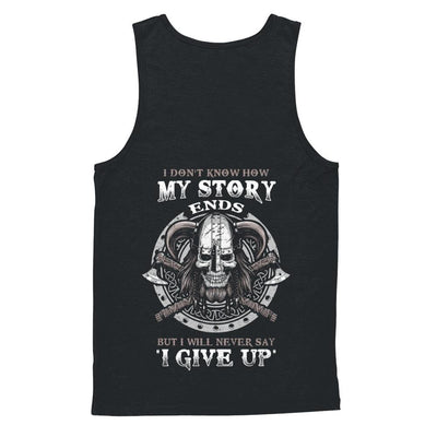 How My Story Ends But It Will Never Say I Gave Up Viking-T-Shirt & Hoodie-Unisex Tank-Black