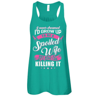 I Never Dreamed I'd Grow Up To Be A Spoiled Wife-T-Shirt & Tank Top-Women's Flowy Racerback Tank-Kelly