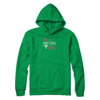 But Did You Die Nurse-T-Shirt & Tank Top-Pullover Hoodie-Irish Green