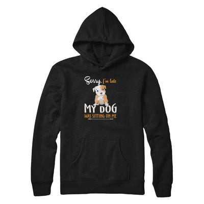 Sorry I'm Late My Pitbull Was Sitting On Me Funny Dog-T-Shirt & Tank Top-Pullover Hoodie-Black