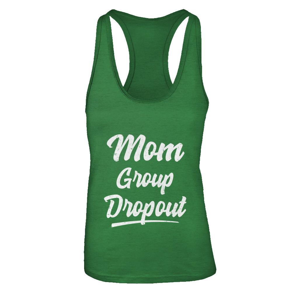 Mom Group Dropout Funny Mommy Mothers Day Gift-T-Shirt & Tank Top-Women's Ideal Racerback Tank-Kelly Green