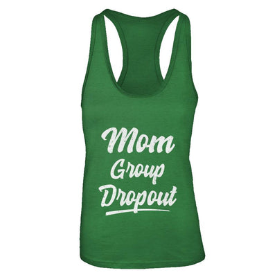 Mom Group Dropout Funny Mommy Mothers Day Gift-T-Shirt & Tank Top-Women's Ideal Racerback Tank-Kelly Green