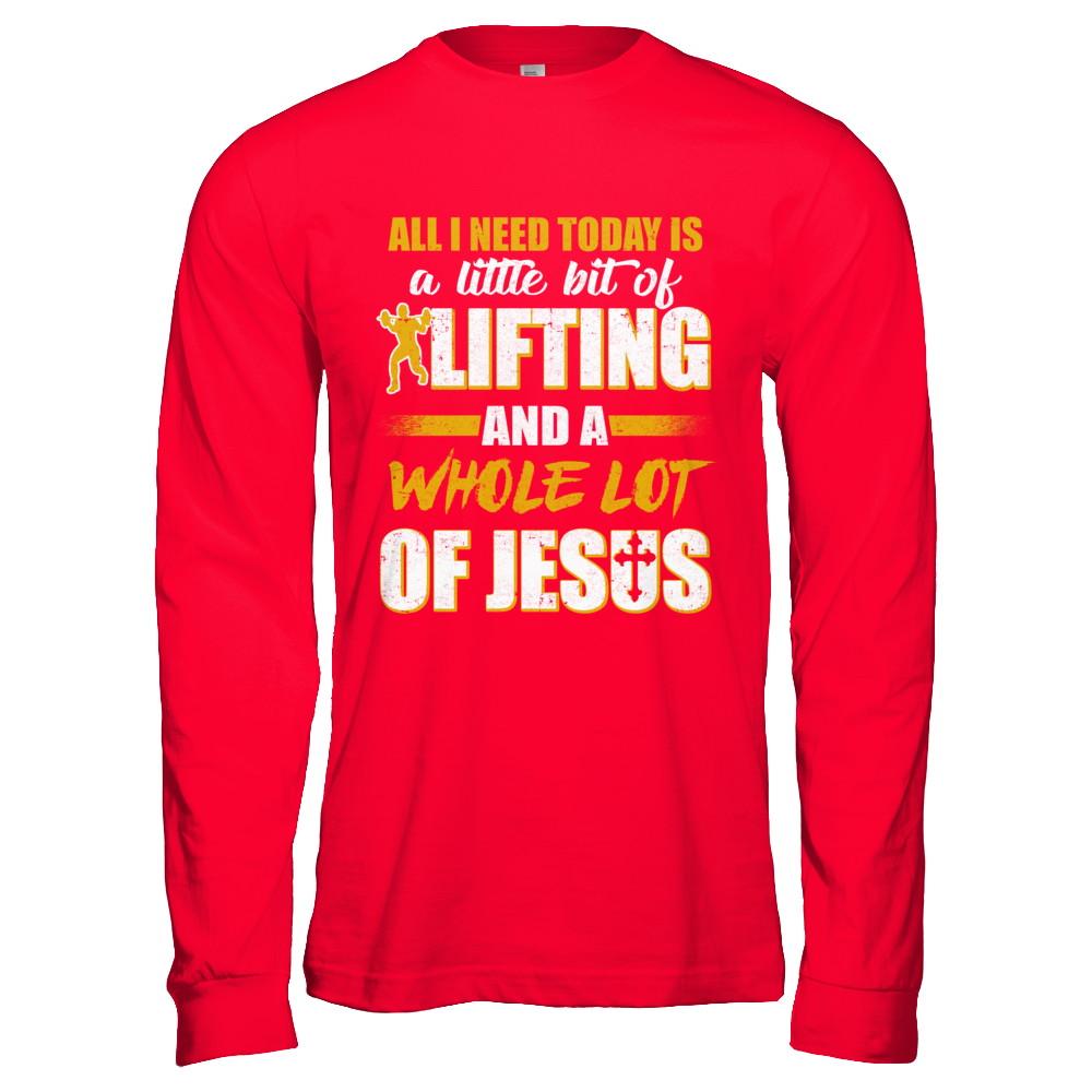 All I Need Today Is A Little Bit Of Lifting And A Whole Lot Of Jesus-T-Shirt & Hoodie-Long Sleeve T-Shirt-Red