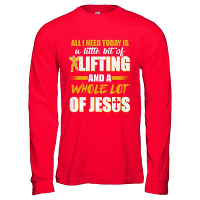 All I Need Today Is A Little Bit Of Lifting And A Whole Lot Of Jesus-T-Shirt & Hoodie-Long Sleeve T-Shirt-Red