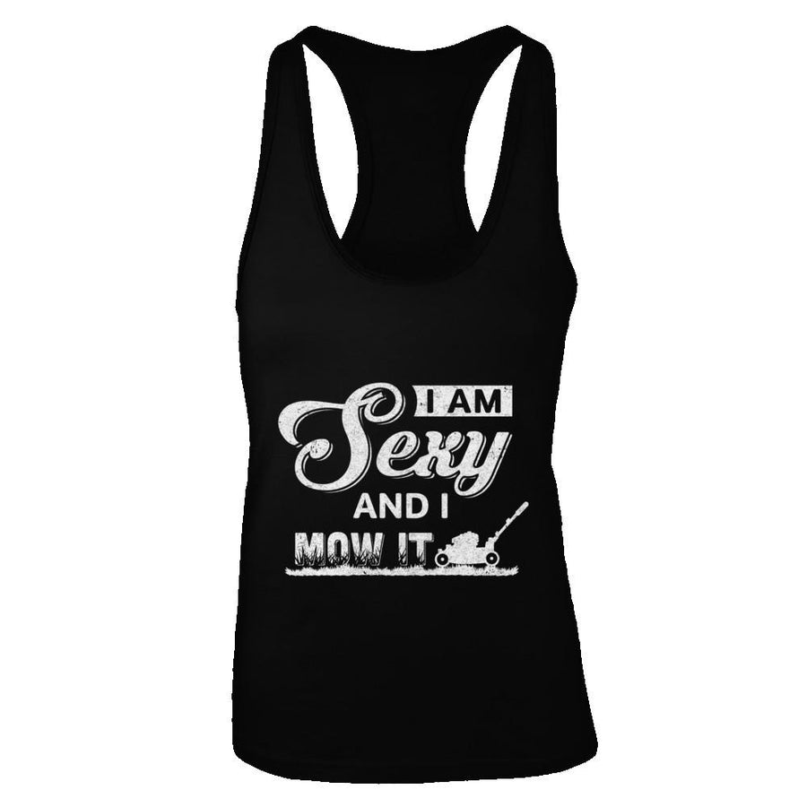 I'm Sexy And I Mow It Funny Lawn Mowing Gardeners-T-Shirt & Tank Top-Women's Ideal Racerback Tank-Black