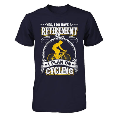 I Do Have A Retirement Plan I Plan On Cycling-T-Shirt & Hoodie-Premium T-Shirt-Midnight Navy