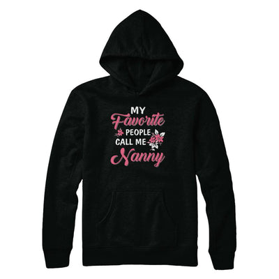 My Favorite People Call Me Nanny Mothers Day Gift-T-Shirt & Hoodie-Pullover Hoodie-Black