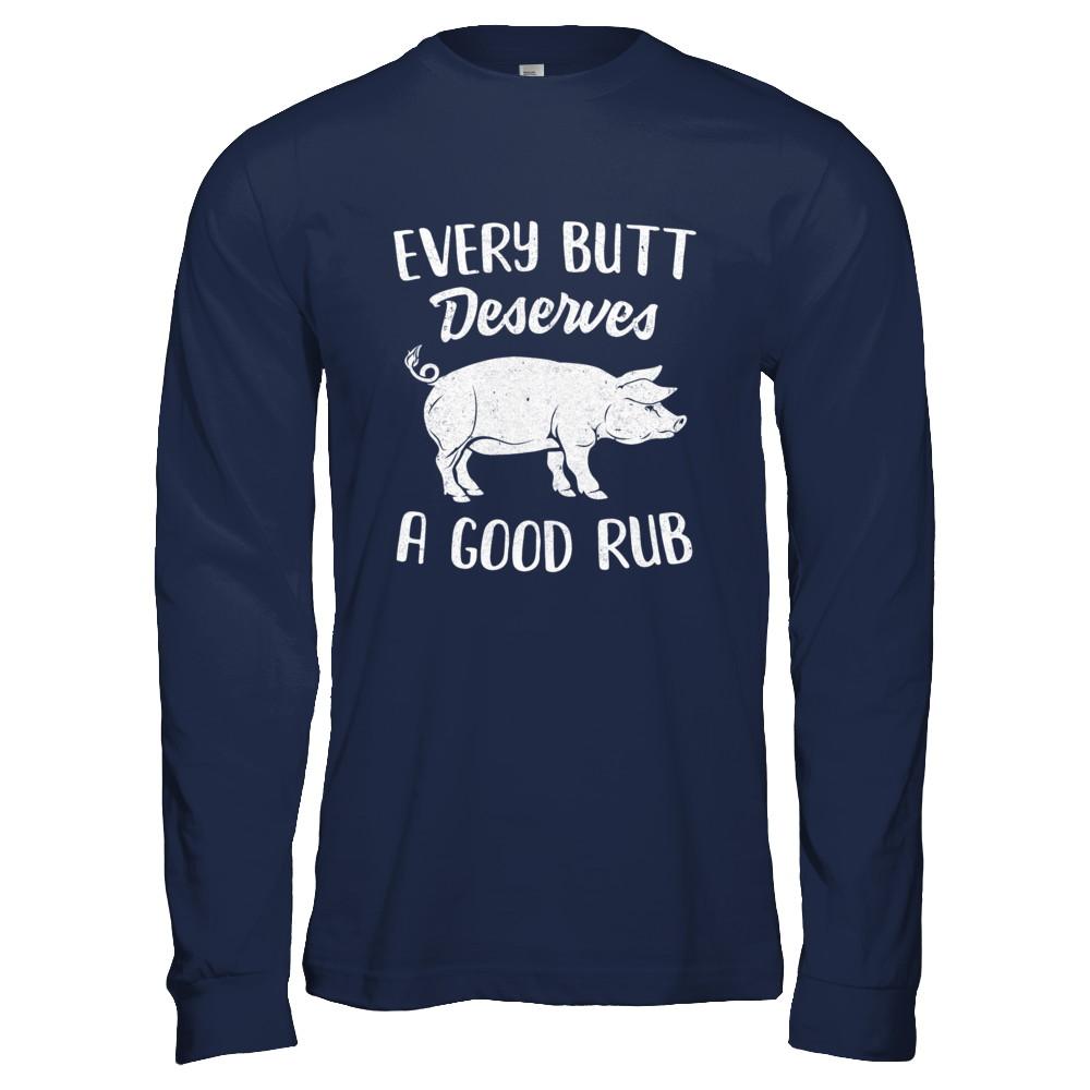 Every Butt Deserves A Good Rub Funny Party BBQ-T-Shirt & Hoodie-Long Sleeve T-Shirt-Navy