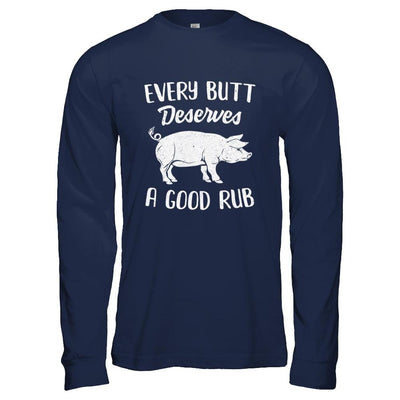 Every Butt Deserves A Good Rub Funny Party BBQ-T-Shirt & Hoodie-Long Sleeve T-Shirt-Navy