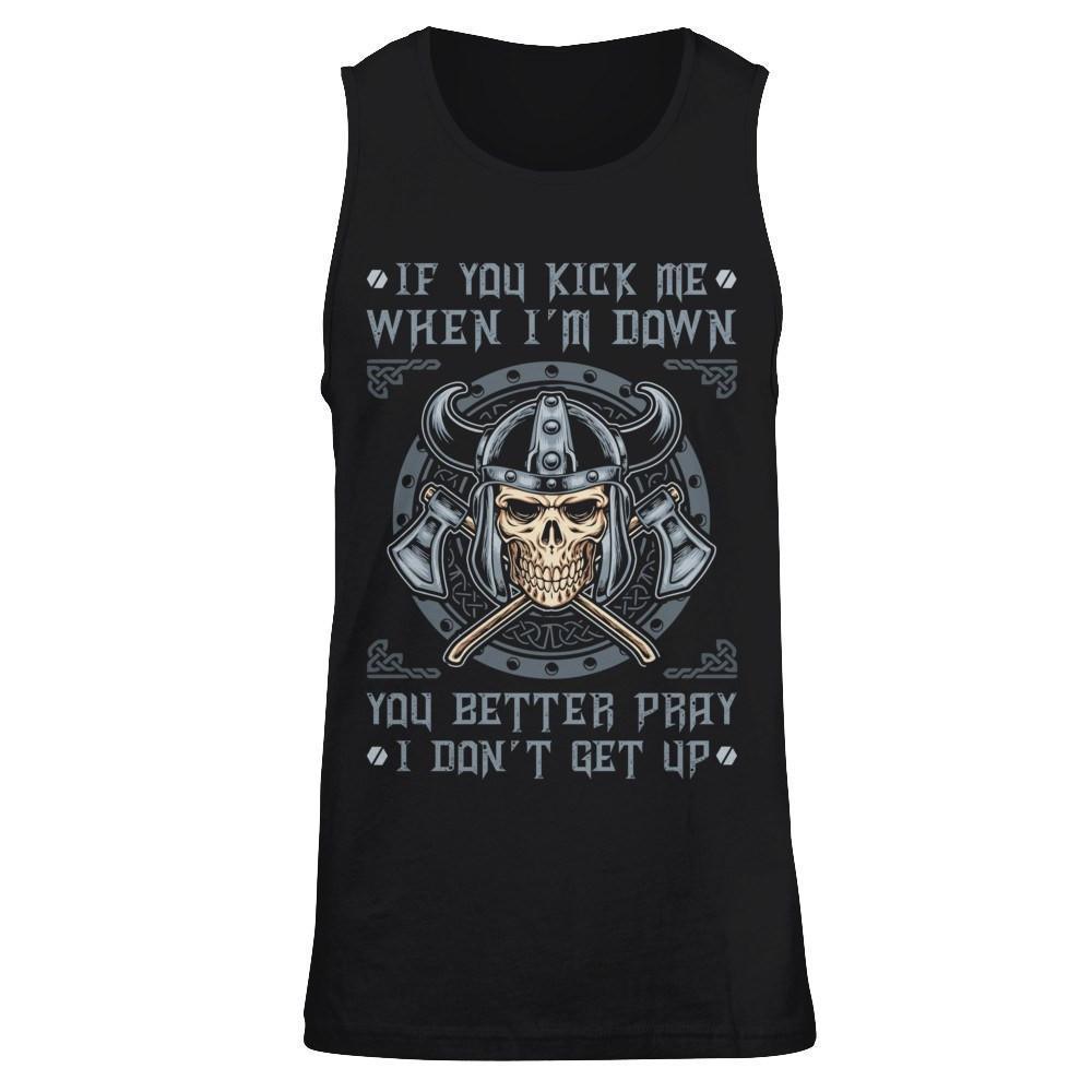Viking If You Kick Me When I'm Down You Better Pray I Don't Get Up-T-Shirt & Hoodie-Unisex Tank-Black
