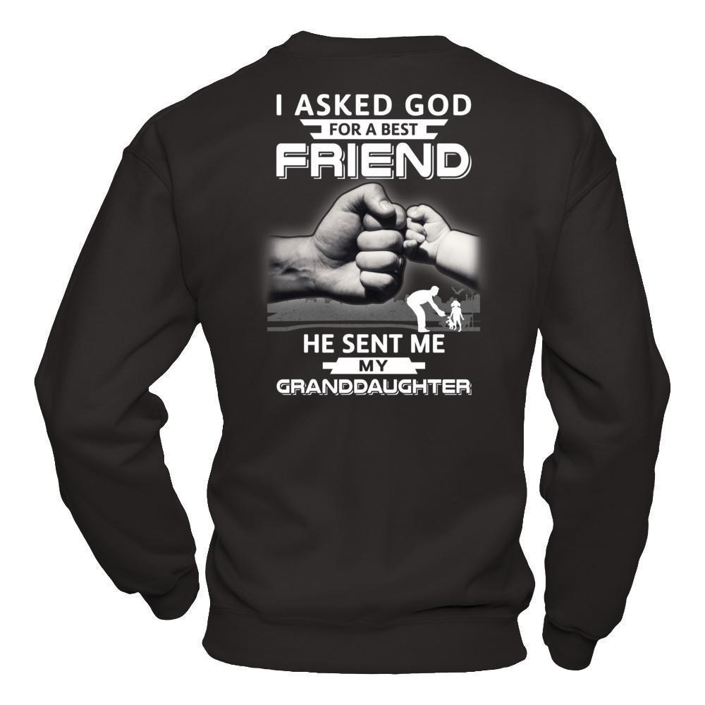 I Asked God For A Best Friend He Sent Me My Granddaughter-T-Shirt & Hoodie-