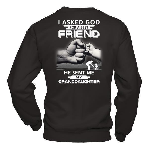 I Asked God For A Best Friend He Sent Me My Granddaughter-T-Shirt & Hoodie-Crewneck Sweatshirt-Black