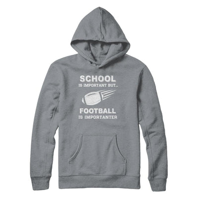 School Important Football Is Importanter Gift-T-Shirt & Hoodie-Pullover Hoodie-Light Steel