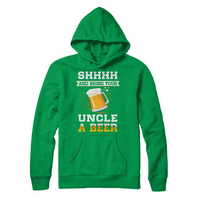 Shhhh Bring Your Uncle A Beer-T-Shirt & Sweatshirt-Pullover Hoodie-Irish Green