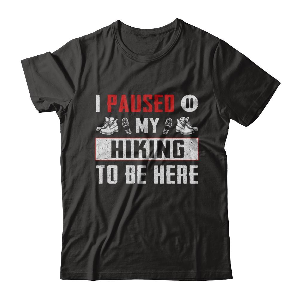 I Paused My Hiking To Be Here-T-Shirt & Hoodie-Premium T-Shirt-Black