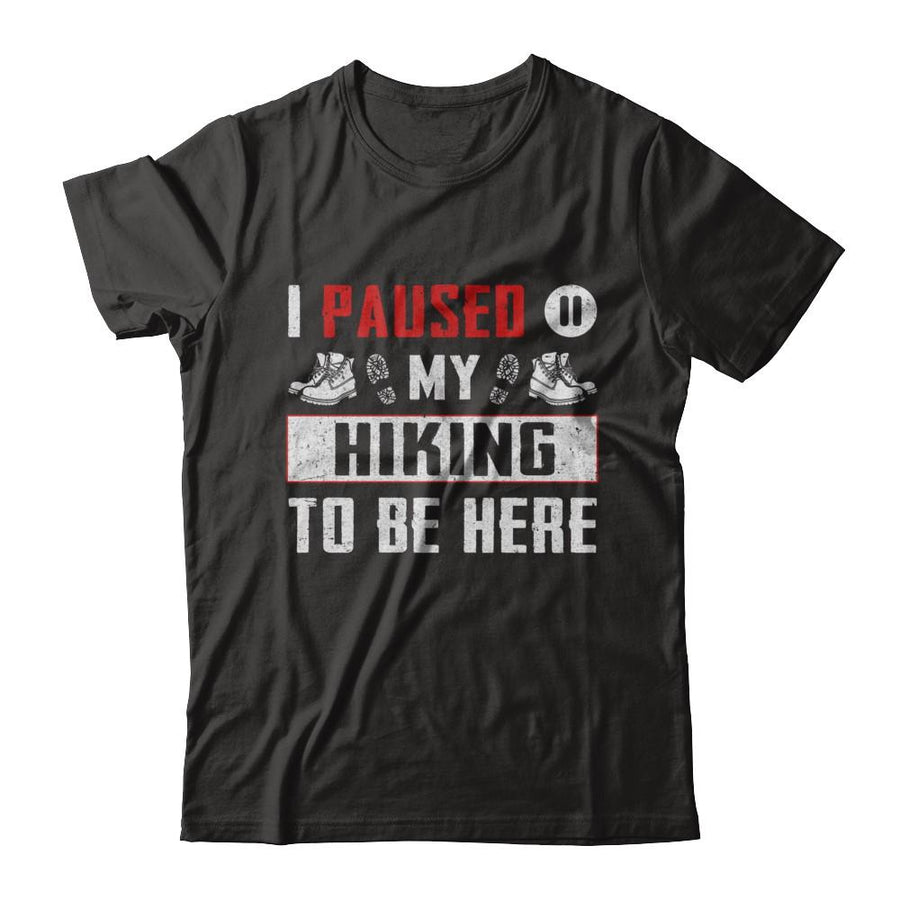 I Paused My Hiking To Be Here-T-Shirt & Hoodie-Premium T-Shirt-Black