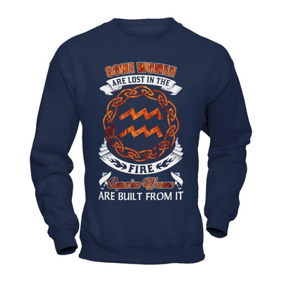 Some Women Are Lost In The Fire And Aquarius Women Are Built From It-T-Shirt & Hoodie-Crewneck Sweatshirt-Navy