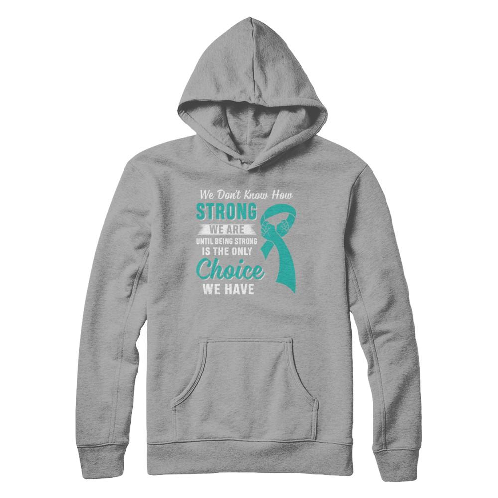 Being Strong Choice Teal Ribbon Ovarian Cancer-T-Shirt & Hoodie-Pullover Hoodie-Light Steel