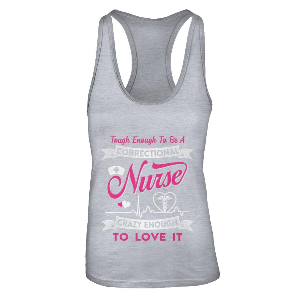 Correctional Nurse Crazy Enough To Love It-T-Shirt & Tank Top-Women's Ideal Racerback Tank-Heather Grey