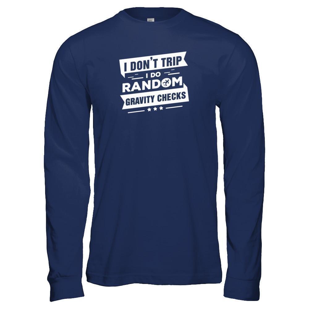 I Don't Trip I Do Random Gravity Checks-T-Shirt & Tank Top-Long Sleeve T-Shirt-Navy