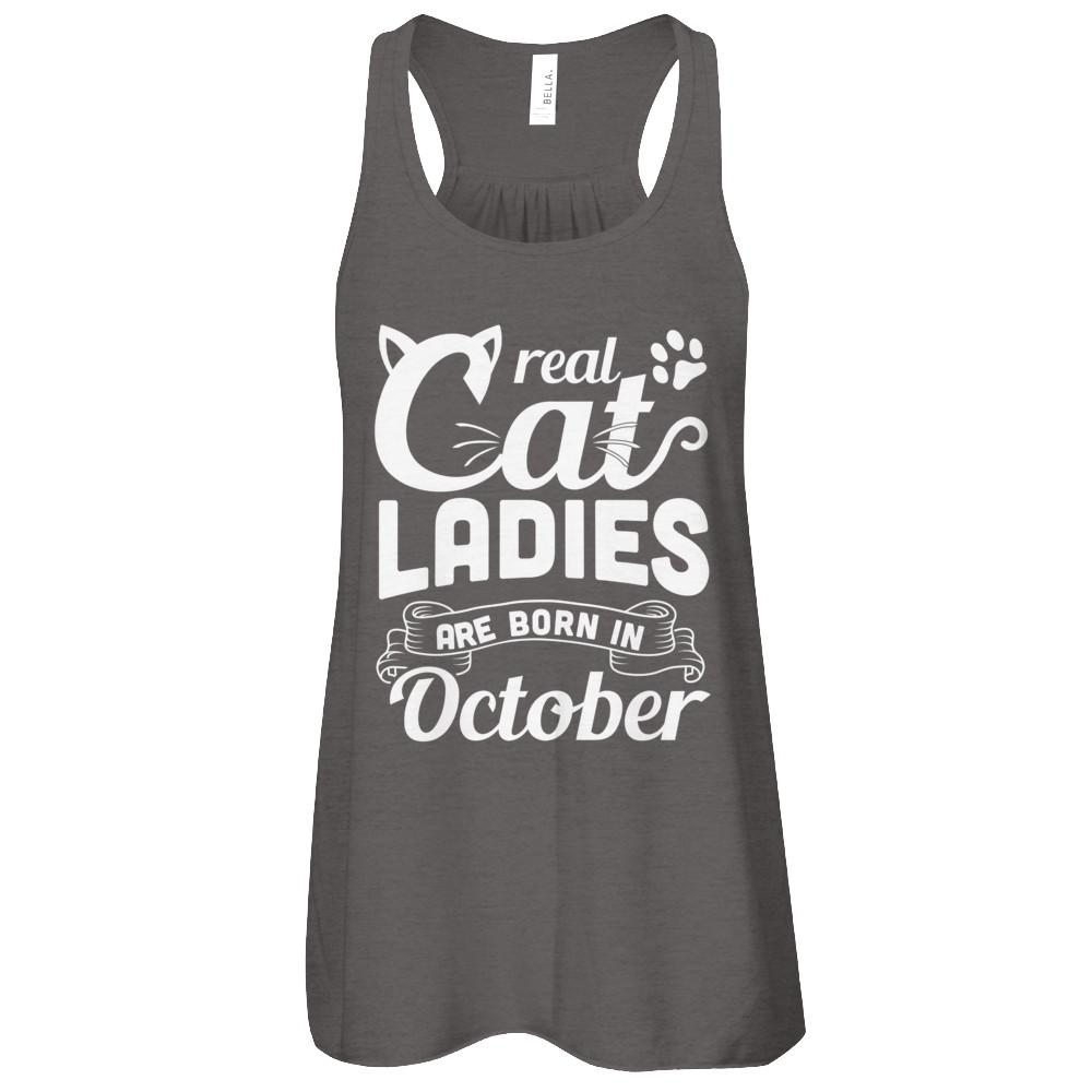 Real Cat Ladies Are Born In October Cat Day-T-Shirt & Tank Top-