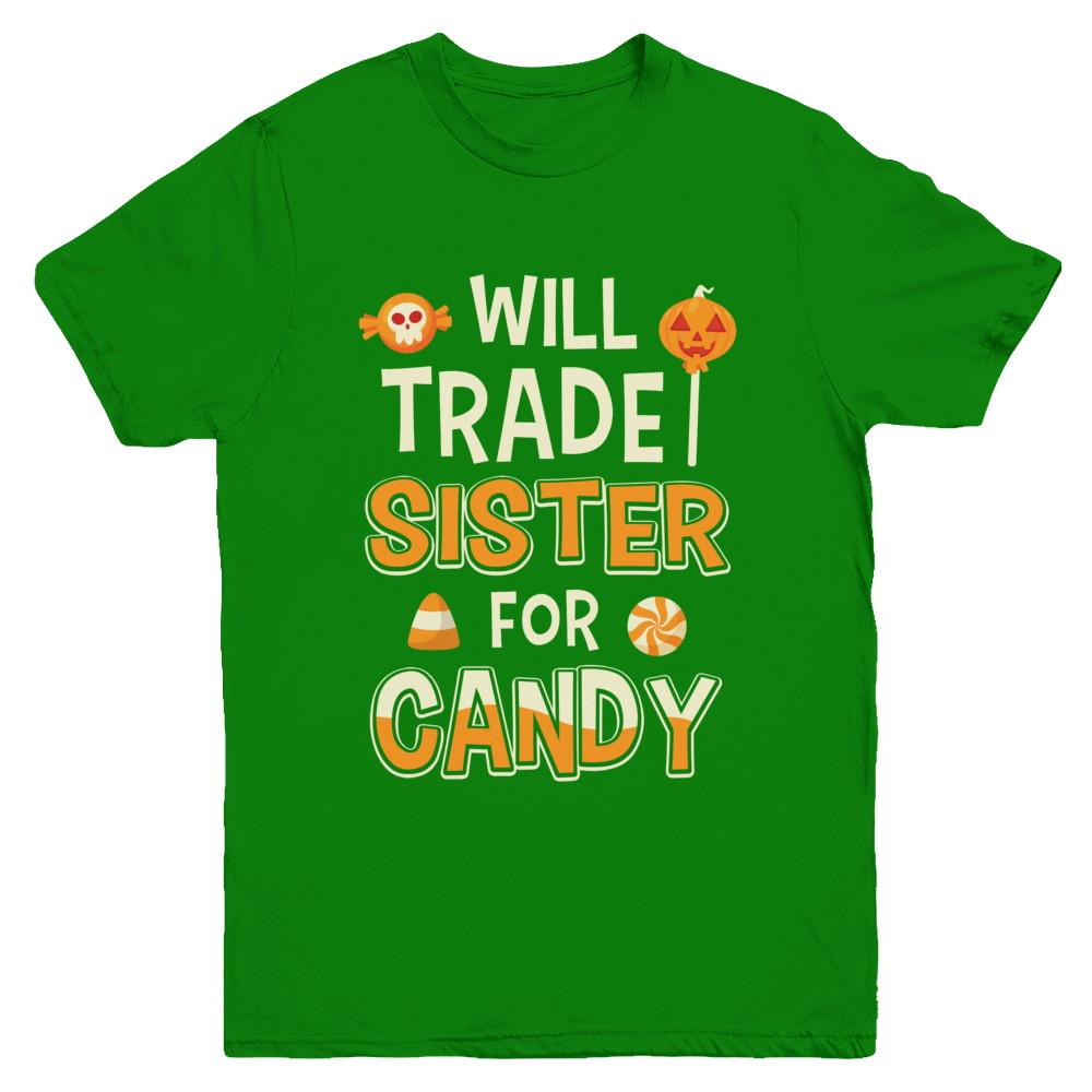 Will Trade Sister For Candy Funny Brother Halloween Youth-Youth Shirt-Youth T-Shirt-Irish Green