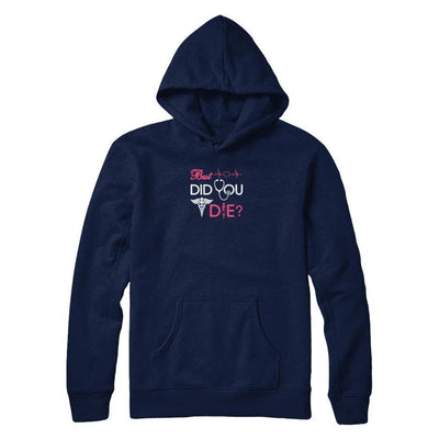 But Did You Die Nurse-T-Shirt & Tank Top-Pullover Hoodie-Navy