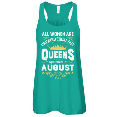 All Women Are Created Equal But Queens Are Born In August-T-Shirt & Tank Top-Women's Flowy Racerback Tank-Kelly
