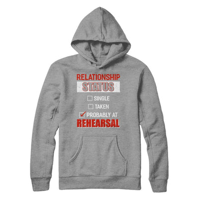 Relationship Status Single Taken Probably At Rehearsal-T-Shirt & Hoodie-Pullover Hoodie-Sport Grey