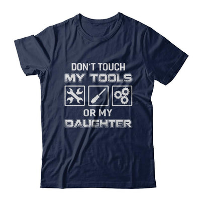 Don't Touch My Tools Or My Daughter Funny Mechanic-T-Shirt & Hoodie-Classic T-Shirt-Navy