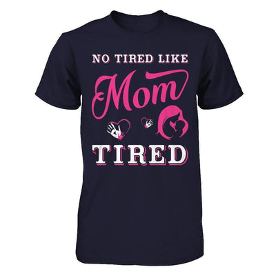 No Tired Like Mom Tired-T-Shirt & Hoodie-Premium T-Shirt-Midnight Navy