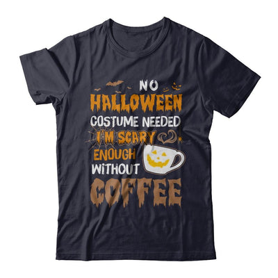 No Halloween Costume Needed I'm Scary Enough Without Coffee-T-Shirt & Sweatshirt-Premium T-Shirt-Midnight Navy