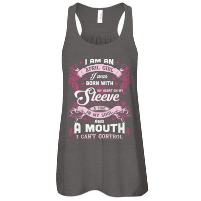 I Am An April Girl I Was Born With My Heart On My Sleeve-T-Shirt & Tank Top-