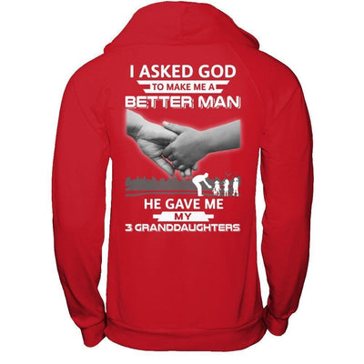 I Asked God To Make Me A Better Man He Gave Me My Three Granddaughters-T-Shirt & Hoodie-Pullover Hoodie-Red
