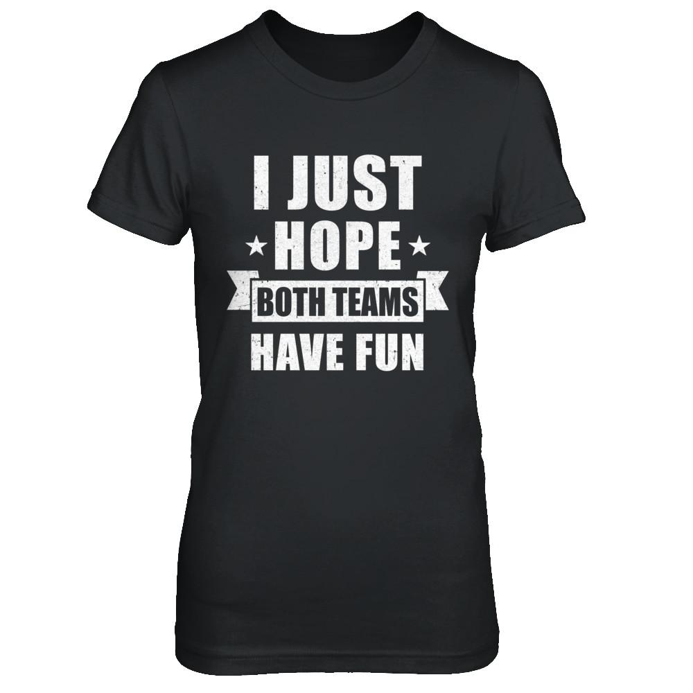 I Just Hope Both Teams Have Fun Cheer Fan-T-Shirt & Hoodie-Women's T-Shirt-Black
