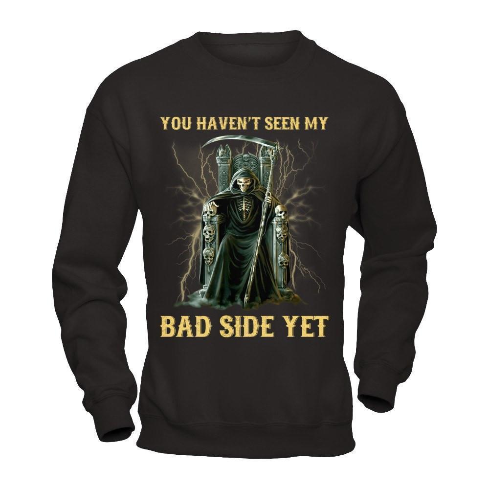 You Haven't Seen My Bad Side Yet-T-Shirt & Hoodie-Crewneck Sweatshirt-Black
