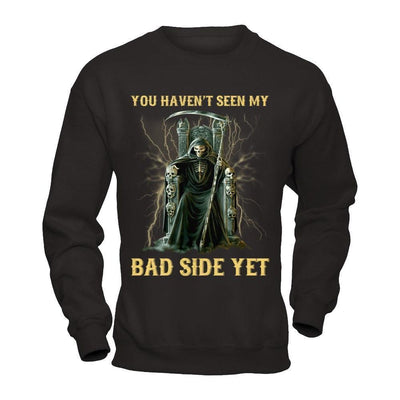 You Haven't Seen My Bad Side Yet-T-Shirt & Hoodie-Crewneck Sweatshirt-Black